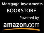 Visit the Mortgage-Investments.com Bookstore Books on Mortgages, Real Estate Investment, Taxation, Short Selling, Banking Crisis, Foreclosure and more