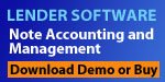 Demo or Buy Lender Software for Note Accounting and Management Lender Software for Mortgage Loan Management to create Late Notices, Calculate Payoffs, Print Sub 1098, Acceleration Notices, Balloon Notices, Record Payments and Print Payment Coupons all for only $49.99